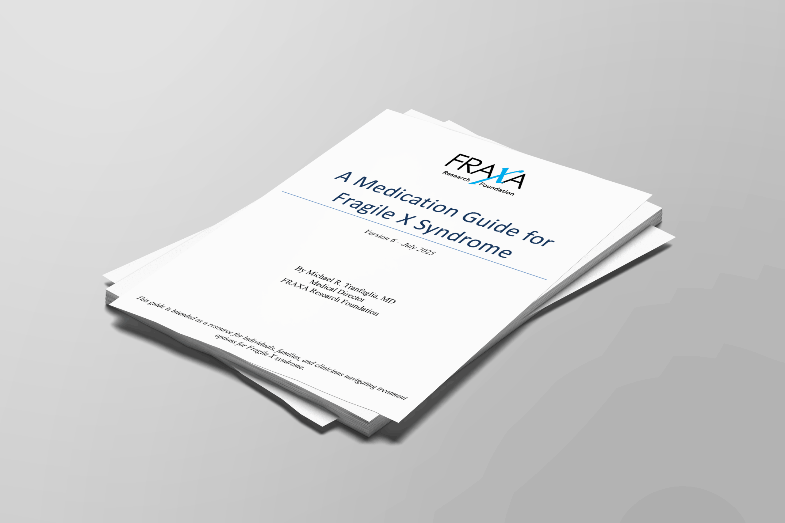 Cover of the Fragile X Medication Guide, Version 6 (July 2025), authored by Dr. Michael Tranfaglia of FRAXA Research Foundation, shown as a printed stack of pages on a gray background.