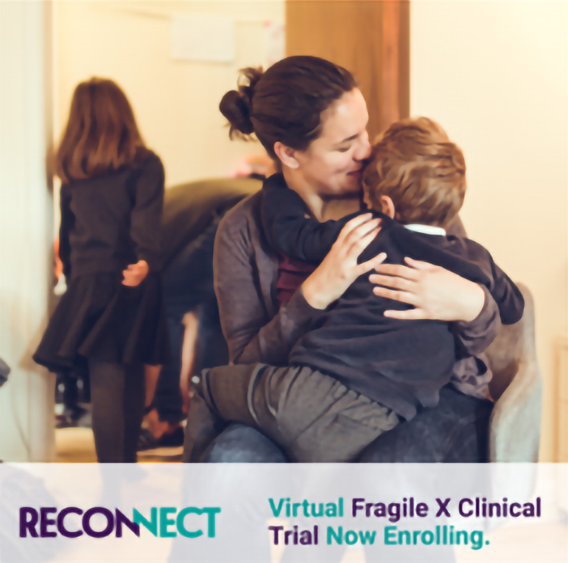 RECONNECT - Virtual Fragile X Clinical Trial Now Enrolling RECONNECT - Virtual Fragile X Clinical Trial Now Enrolling
