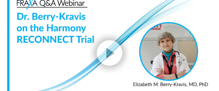 FRAXA Q&A Webinar with Dr. Elizabeth Berry-Kravis on the Harmony RECONNECT Trial