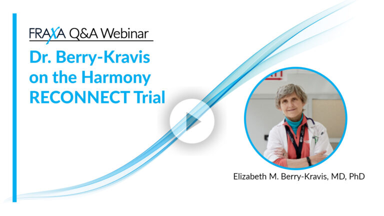 FRAXA Q&A Webinar with Dr. Elizabeth Berry-Kravis on the Harmony RECONNECT Trial
